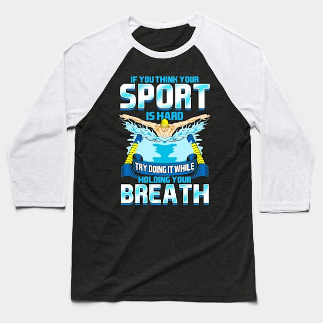 Think Your Sports Hard? Do It Holding Your Breath Baseball T-Shirt by theperfectpresents